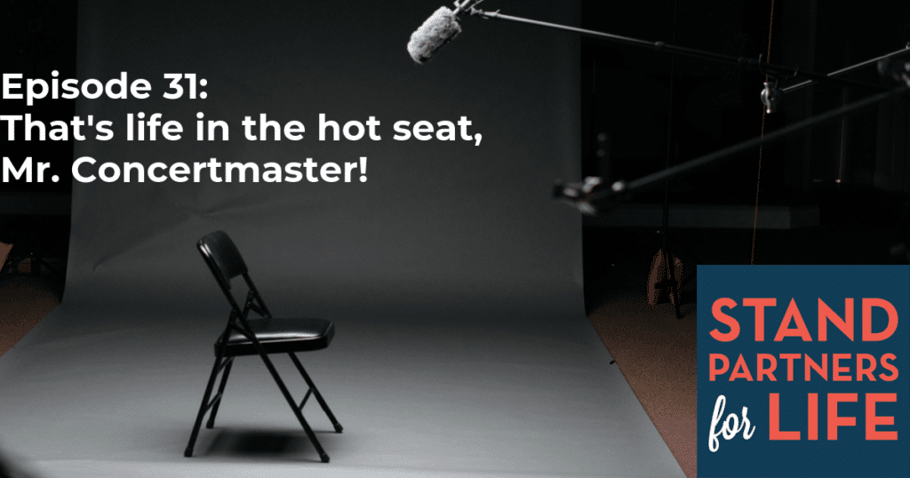 031: That's life in the hot seat, Mr. Concertmaster!
